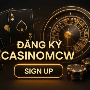Hướng dẫn chi tiết cách đăng ký MCW Casino
