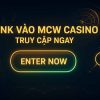Link vào MCW - Cách truy cập MCW Casino không bị chặn